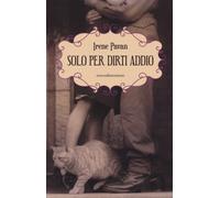Solo per dirti addio - Pavan Irene