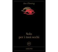 Solo per i tuoi occhi. 007