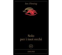 Solo per i tuoi occhi. 007