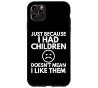 SOLO PERCHÉ AVEVO FIGLI Divertente Madre Mamma Mamma Famiglia Custodia per iPhone 11 Pro Max