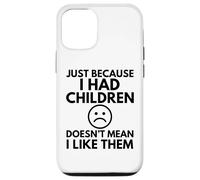 SOLO PERCHÉ AVEVO FIGLI Divertente Madre Mamma Mamma Famiglia Custodia per iPhone 12/12 Pro