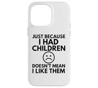 SOLO PERCHÉ AVEVO FIGLI Divertente Madre Mamma Mamma Famiglia Custodia per iPhone 14 Pro Max