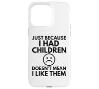 SOLO PERCHÉ AVEVO FIGLI Divertente Madre Mamma Mamma Famiglia Custodia per iPhone 15 Pro Max