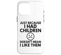 SOLO PERCHÉ AVEVO FIGLI Divertente Madre Mamma Mamma Famiglia Custodia per iPhone 16 Pro Max