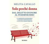 Solo perché donna. Dal delitto d'onore al femminicidio