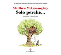 Solo perché... [Hardcover] [Oct 17, 2023] McConaughey, Matthew; Kurilla, Renée a