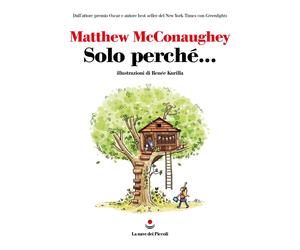 Solo perché... [Hardcover] [Oct 17, 2023] McConaughey, Matthew; Kurilla, Renée a