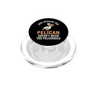 Solo perché il pellicano non significa che pelishould divertente PopSockets PopGrip per MagSafe