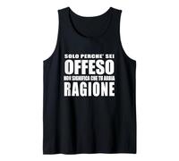 Solo perchè Sei offeso Non Significa Che tu Abbia Ragione Canotta