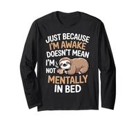 Solo perché sono sveglio non significa che sono mentalmente fuori dal letto Maglia a Manica