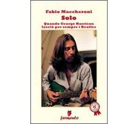 Solo. Quando George Harrison lasciò per sempre i Beatles