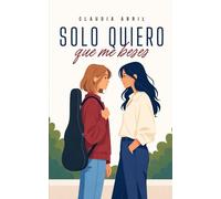 Solo quiero que me beses: Una ciudad nueva. Un violín. Y una chica imposible de ignorar.