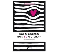 Solo quiero que te quieran