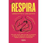 Solo respira: Una guía visual para calmar la ansiedad a través de ejercicios de respiración, terapia somática y meditación