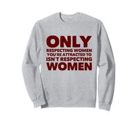 Solo rispettare Le Donne da Cui Sei attratto Non rispetta Felpa