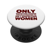 Solo rispettare le donne da cui sei attratto non rispetta PopSockets PopGrip Adesivo