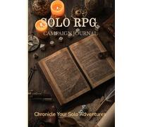 Solo RPG Campaign Journal: The Complete System-Agnostic Adventure Log for Character Stories, World-Building & Oracle-Guided Play