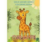 Solo Safari Series: Giraffe Coloring Book: Fun Giraffe Facts & Coloring Adventures for Kids