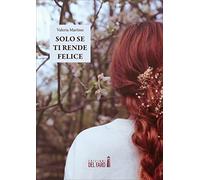 Solo se ti rende felice