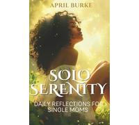 Solo Serenity: Daily Reflections for Single Moms
