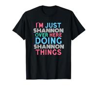 Solo Shannon Qui Facendo Shannon Things Nome Maglietta