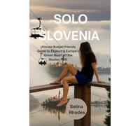 Solo Slovenia: Ultimate Budget-Friendly Guide to Exploring Europe's Green Heart off the Beaten Path