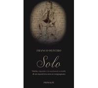 Solo. Storia, tripartita e in movimenti variabili, di un musicista non accompagnato