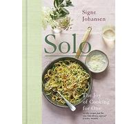 Solo: The Joy of Cooking for One