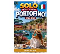 SOLO TRAVEL GUIDE To PORTOFINO 2026-2027: Step-by-Step Itineraries, Budget Breakdown, Safety Tips, and Local Travel Insights