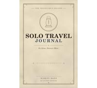 Solo Travel Journal: Go Alone. Discover More.