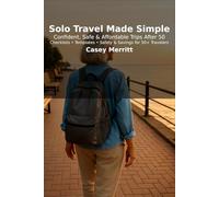 Solo Travel Made Simple: Confident, Safe & Affordable Trips After 50