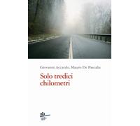 Solo tredici chilometri - Accardo Giovanni, De Pascalis Mauro