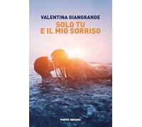 Solo tu e il mio sorriso - [PSEditore]
