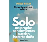 Solo tus propios pensamientos pueden hacerte daño: “El enemigo está en tu cabeza”