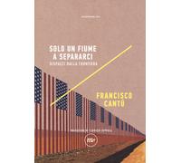 Solo un fiume a separarci. Dispacci dalla frontiera - 2019 - Mini