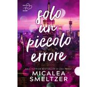 Solo un piccolo errore - Smeltzer Micalea