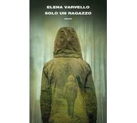 Solo un ragazzo - Varvello Elena