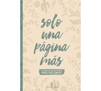 Solo una página más. Cuaderno de lecturas a todo color: Reseña tus próximos 100 libros, calendario de lecturas, citas, planes literarios