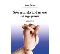Solo una storia d’amore e di troppe paturnie - Volume 3 (Momi Gatto, 2017)