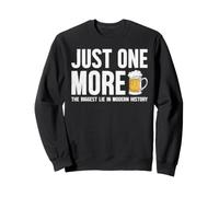 Solo Un'Altra Birra la più Grande bugia nella Storia Moderna Felpa