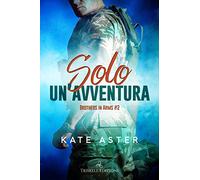 Solo un'avventura. Brothers in arms (Vol. 2)