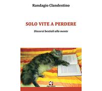Solo vite a perdere. Discorsi bestiali alla mente