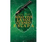 Sólo vive la voz cuando escapa
