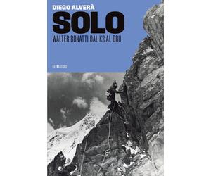 Solo. Walter Bonatti dal K2 al Dru - Alverà Diego