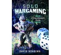 Solo Wargaming: A Practitioner's Guide