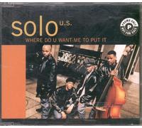 Solo - Where Do U Want Me to Put