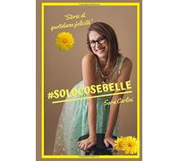 #SOLOCOSEBELLE: Storie di Quotidiana Felicità
