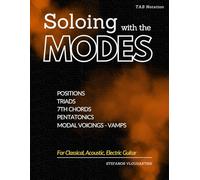 Soloing with the MODES: for Classical, Acoustic, Electric Guitar