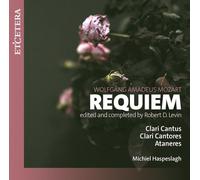 Soloists; Ataneres; Clari Cantores; Michiel Haspeslagh - Wolfgang Amadeus Mozart: Requiem - edited and completed by Robert D. Levin