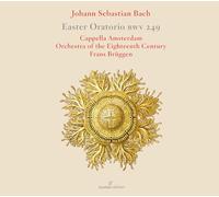 Soloists; Cappella Amsterdam; Orch Of The 18th C; Bruggen - JS Bach: Easter Oratorio BWV 249